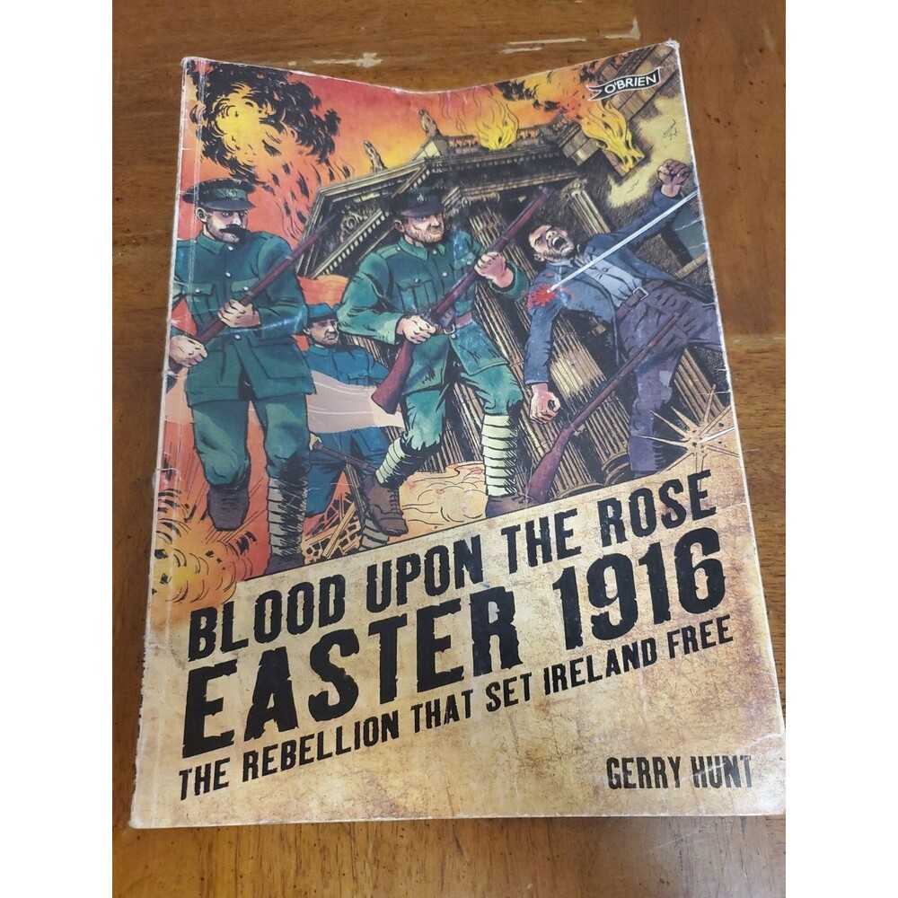 Blood Upon the Rose Easter 1916 - The Rebellion That Set Ireland Free